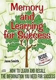 Memory and Learning for Success: How to Learn and Recall the Information You Need for Success