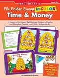 File-Folder Games in Color: Time & Money: 10 Ready-to-Go Games That Motivate Children to Practice and Strengthen Essential Math Skills-Independently!