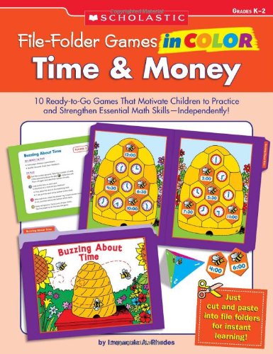 File-Folder Games in Color: Time & Money: 10 Ready-to-Go Games That Motivate Children to Practice and Strengthen Essential Math Skills-Independently!