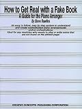 How to Get Real with a Fake Book: A Guide for the Piano Arranger by Creative Concepts Publishing,Steve Rawlins
