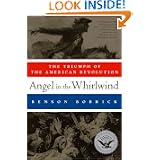 Angel in the Whirlwind: The Triumph of the American Revolution (Simon & Schuster... by Benson Bobrick