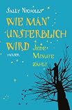 Wie man unsterblich wird: Jede Minute z�hlt - Sally Nicholls