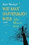 Wie man unsterblich wird: Jede Minute z�hlt