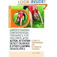 Understanding Controversial Therapies for Children With Autism, Attention Deficit Disorder, and Other Learning... by Lisa A. Kurtz
