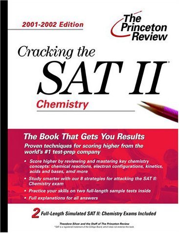 Cracking the SAT II: Chemistry, 2001-2002 Edition (Princeton Review: Cracking the SAT Chemistry Subject Test) by Silver, Theodore, Princeton Review (March 20, 2001) Paperback