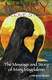 Mary: A Love Story: The Message and Story of Mary Magdalene