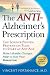 The Anti-Alzheimer s Prescription: The Science-Proven Prevention Plan to Start at Any Age [ANTI ALZHEIMERS PRESCRIPTION] [Paperback]