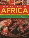 Food & cooking of Africa : the undiscovered and vibrant cuisine of an extraordinary continent. A journey through the culinary history, traditions and ingredients of Africa in 80 mouthwatering recipes 