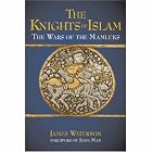 Click here to buy The Knights of Islam: The Wars of the Mamluks by  James Waterson and John Man.