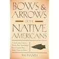 Bows and Arrows of the Native Americans: A Step-by-Step Guide to Wooden Bows, Sinew-backed... by Jim Hamm