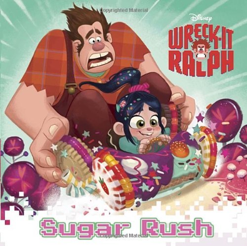 Wreck-It Ralph: Sugar Rush (Disney Wreck-It Ralph)