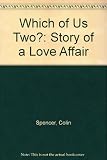 Which of us two? : the story of a love affair