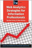 Web Analytics Strategies for Information Professionals (Lita Guide)