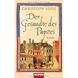 Der Gesandte des Papstes: Romanvon "Christoph Lode"