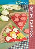 Knitted Fast Food (Twenty to Make)