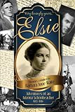 Elsie - Adventures of an Arizona Schoolteacher 1913-1916