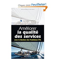 Am�liorer la qualit� des services : Avec la Gestion des Probl�mes ITIL