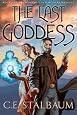 The Last Goddess (The Shattered Messiah Trilogy) by C. E. Stalbaum The Last Goddess (The Shattered Messiah Trilogy) by C. E. Stalbaum