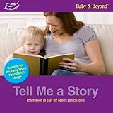 Tell me a story : progression in play for babies and children