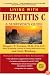 Living with Hepatitis C: A Survivor's Guide, Fourth Edition (Living with)