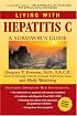 Living with Hepatitis C: A Survivor's Guide, Fourth Edition (Living with)