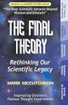 The Final Theory: Rethinking Our Scie...