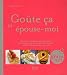 Go�te �a et �pouse-moi