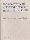 The chemistry of extended defects in non-metallic solids : proceedings of the Institute for Advanced Study on the Chemistry of Extended Defects in Non-metallic Solids, Casa Blanca Inn, Scottsdale, Ari