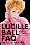 Lucille Ball FAQ: Everything Left to...