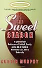 The Sweet Season: A Sportswriter Rediscovers Football, Family, and a Bit of Faith at Minnesota's St. John's University