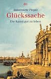 Produkt-Bild: Gl&uuml;ckssache: Die Kunst gut zu leben