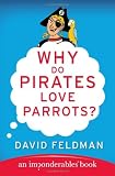 Why Do Pirates Love Parrots?: An Imponderables (R) Book (Imponderables Books)