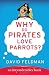 Why Do Pirates Love Parrots?: An Imponderables (R) Book (Imponderables Books) by David Feldman