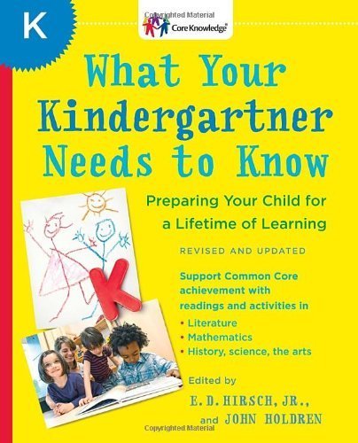 What Your Kindergartner Needs to Know (Revised and updated): Preparing Your Child for a Lifetime of Learning (Core Knowledge Series) by E.D. Hirsch Jr. (2013-07-16)