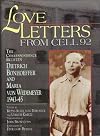 Love Letters from Cell 92: The Correspondence Between Dietrich Bonhoeffer and Maria Von Wedemeyer, 1943-45