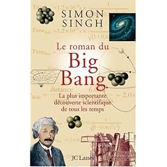 Le roman du Big Bang : La plus importante d�couverte scientifique de tous les temps