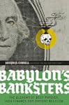Babylon's Banksters: The Alchemy of D...