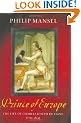 The Prince of Europe: The Life of Charles Joseph de Ligne (1735-1814)
