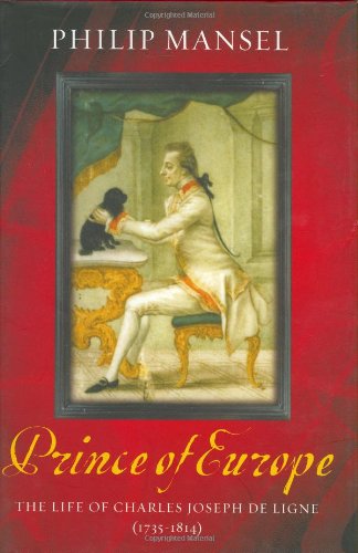 The Prince of Europe: The Life of Charles-Joseph De Ligne 1735-1814 Book Image