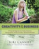 Creativity Is My Business: A Financial Organizer for Freelance Artists, Musicians, Photographers, Writers & Other Talented Individuals 
