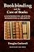 Bookbinding and the Care of Books: A Handbook for Amateurs, Bookbinders and Librarians
