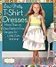 Sew Pretty T-Shirt Dresses: More Than 25 Easy, Pattern-Free Designs for Little Girls (Sweet Seams)