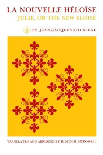 La Nouvelle Héloïse: Julie, or the New Eloise : Letters of Two Lovers, Inhabitants of a Small Town at the Foot of the Alps by Jean-Jacques Rousseau (1990-10-01)