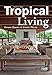 Tropical Living: Dream Houses at Exotic Places