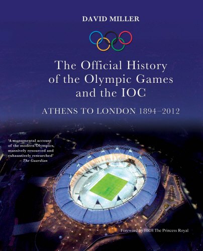 The Official History of the Olympic Games and the IOC: Athens to London 1894-2012