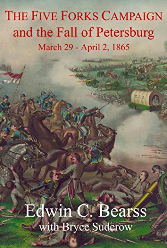 The Five Forks Campaign and the Fall of Petersburg: March 29 - April 1, 1865