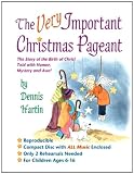 The Very Important Christmas Pageant: The Story of the Birth of Christ Told with Humor, Mystery and Awe!
