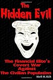 The Hidden Evil: The Financial Elite's Covert War Against the Civilian Population