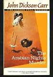 The Arabian Nights Murder/a Dr. Gideon Fell Mystery