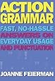 Action Grammar: Fast, No-Hassle Answers on Everyday Usage and Punctuation